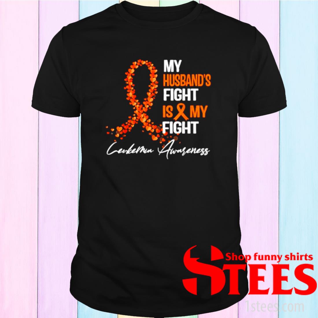 He fight is my fight leukemia awareness shirt