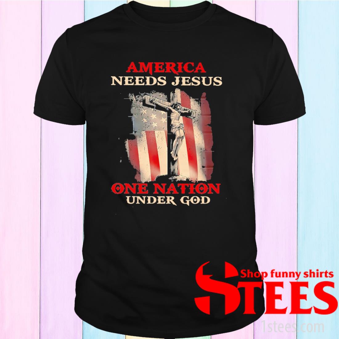 america needs jesus shirt