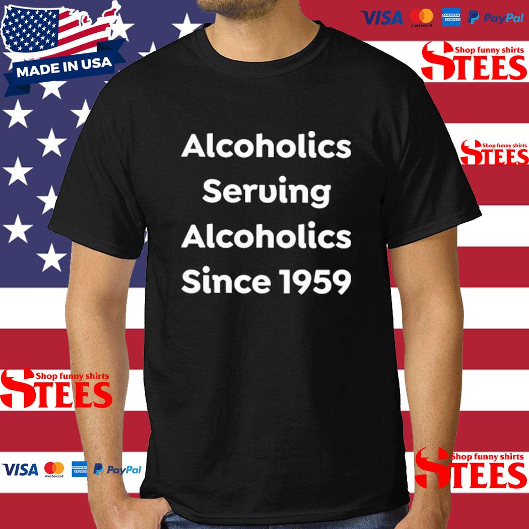 Official alcoholics Serving Alcoholics Since 1959 Shirt