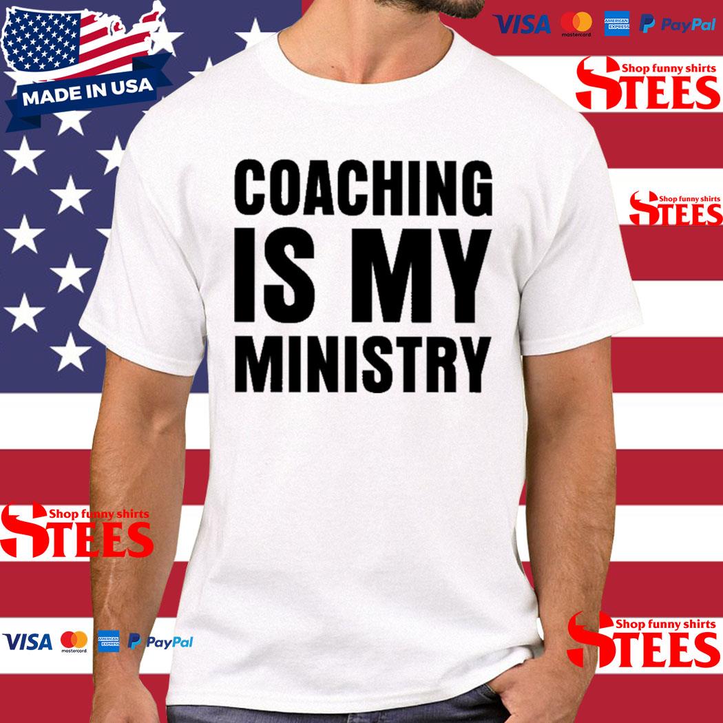 Official Coaching Is My Ministry Shirt