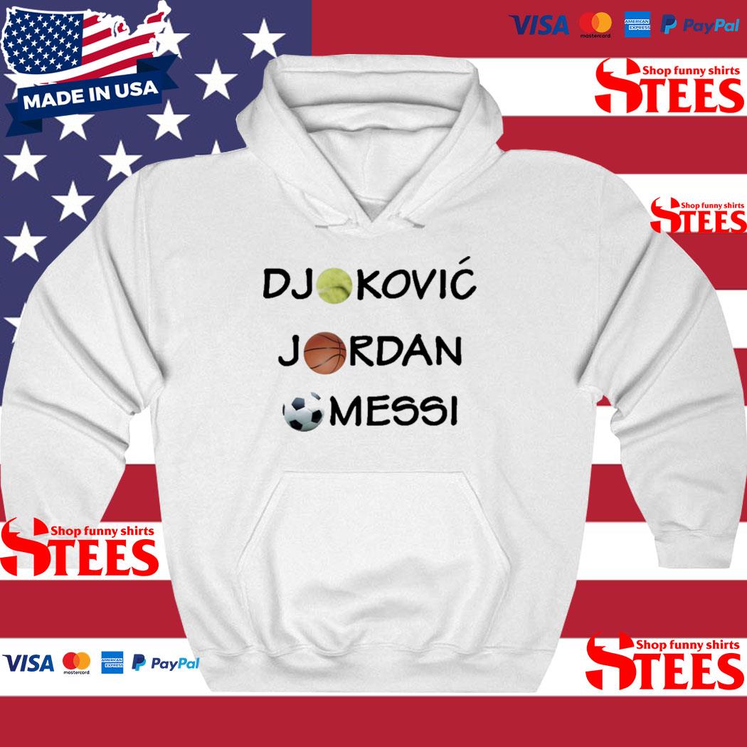 Djokovic Jordan Messi Shirt, hoodie, sweater, long sleeve and tank top