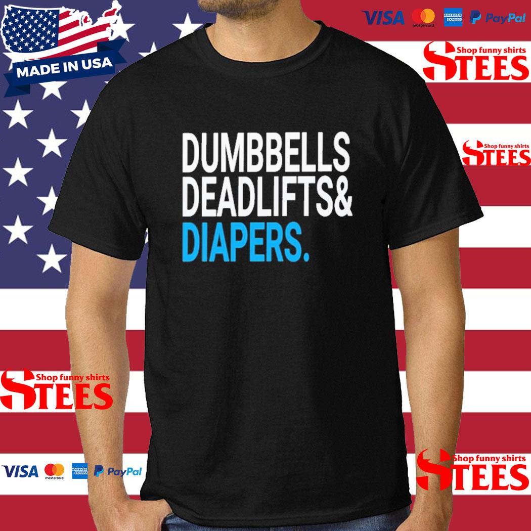 Official Dumbbells Deadlifts And Diapers Shirt