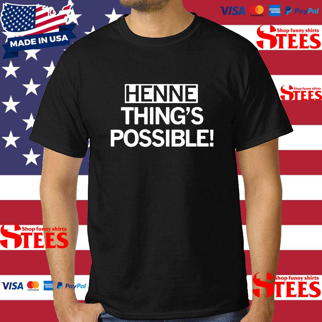 Official Henne Thing's Possible Shirt