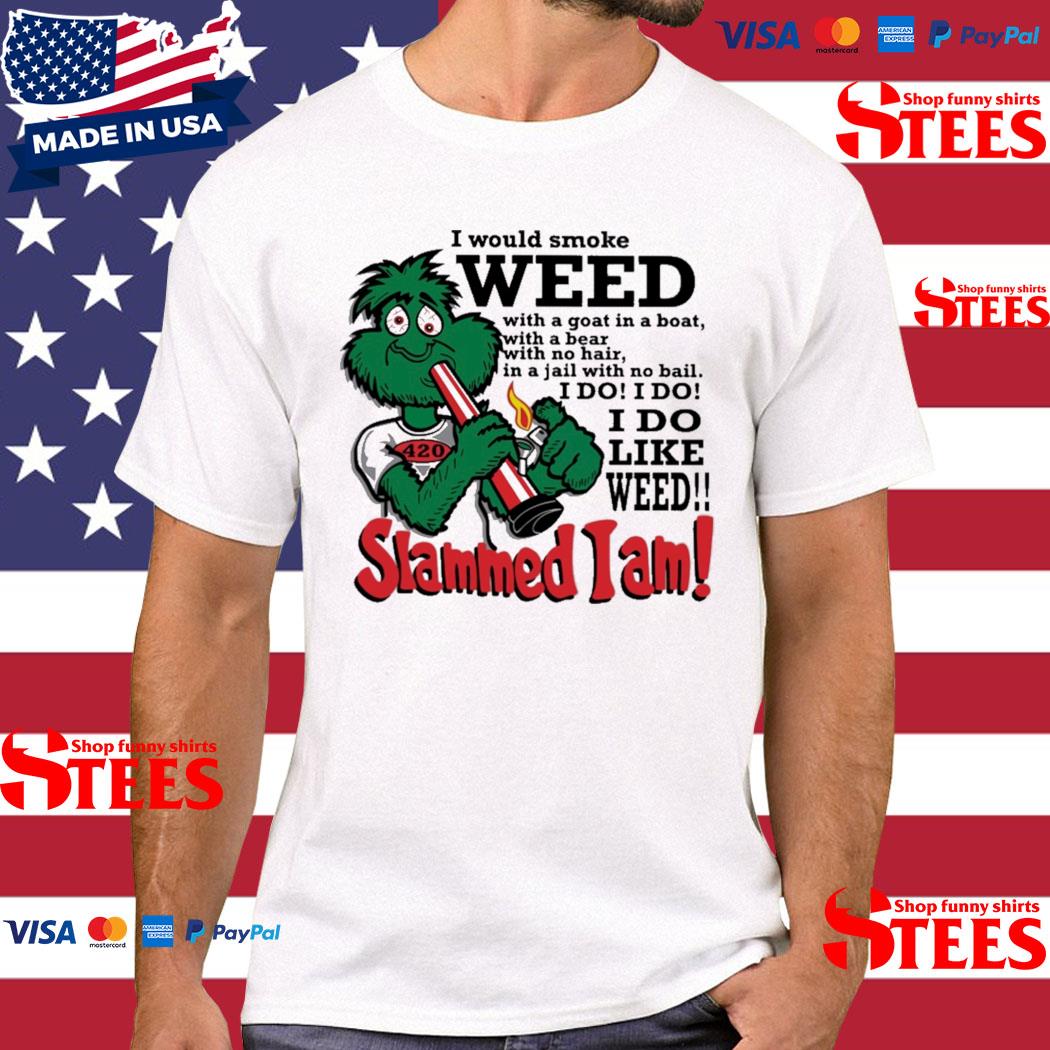Official I Would Smoke Weed I Do Like Weed Slammed I Am Shirt