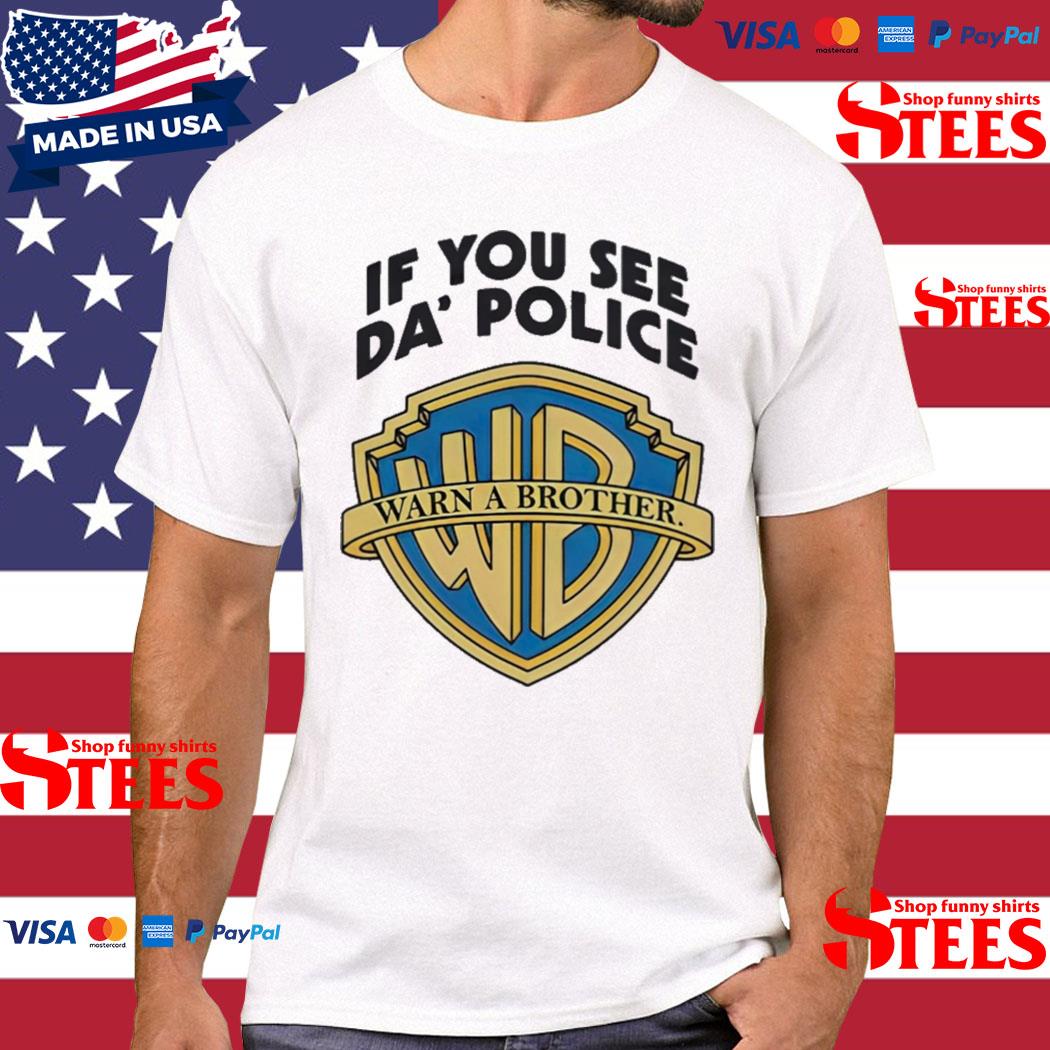 Official If You See Da Police Warn A Brother T-shirt