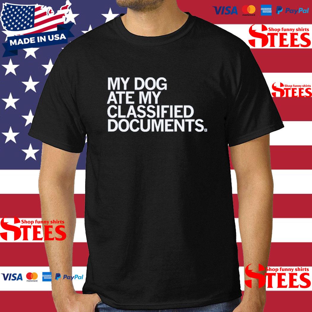 Official My Dog Ate My Classified Documents Shirt