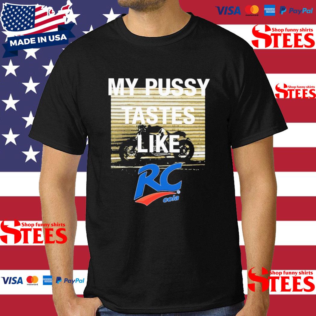 Official My Pussy Tastes Like Rc Cola Shirt