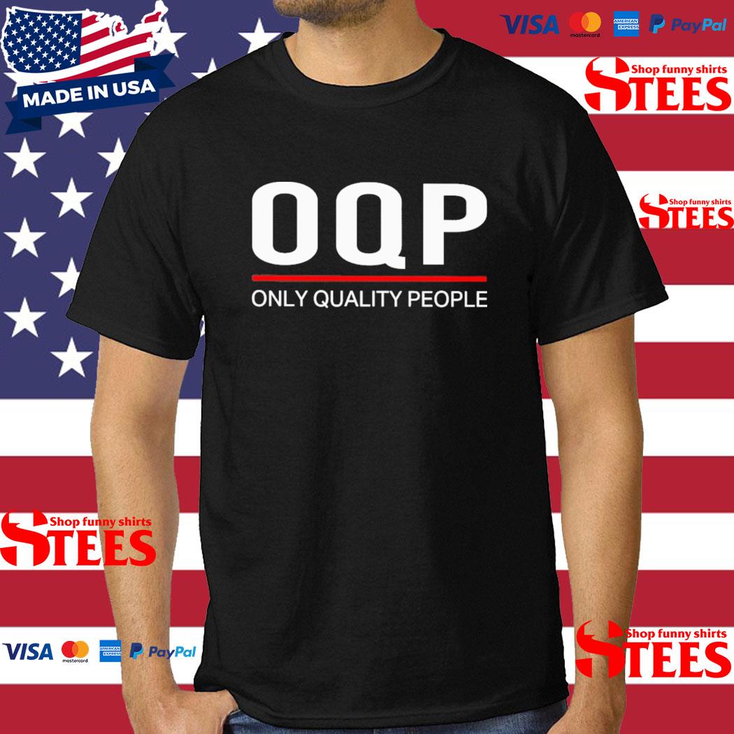 Official OQP Only Quality People Shirt