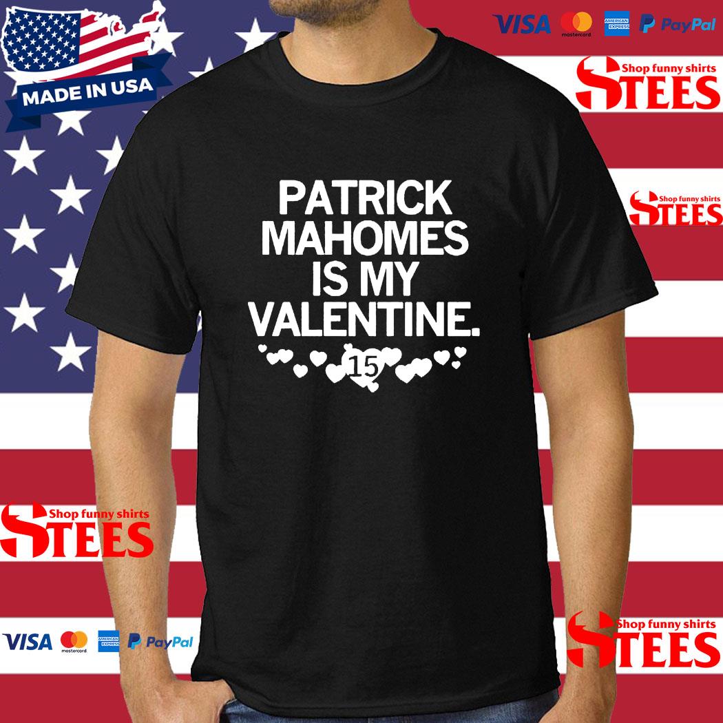 Official Patrick Mahomes Is My Valentine Shirt