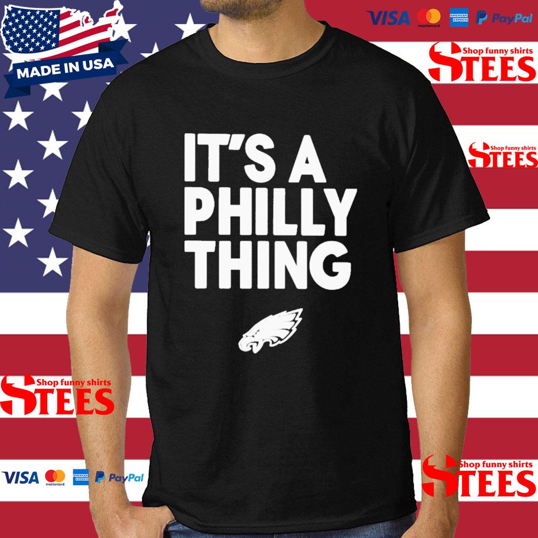 Official Philadelphia Eagles It’s A Philly Thing City T-shirt