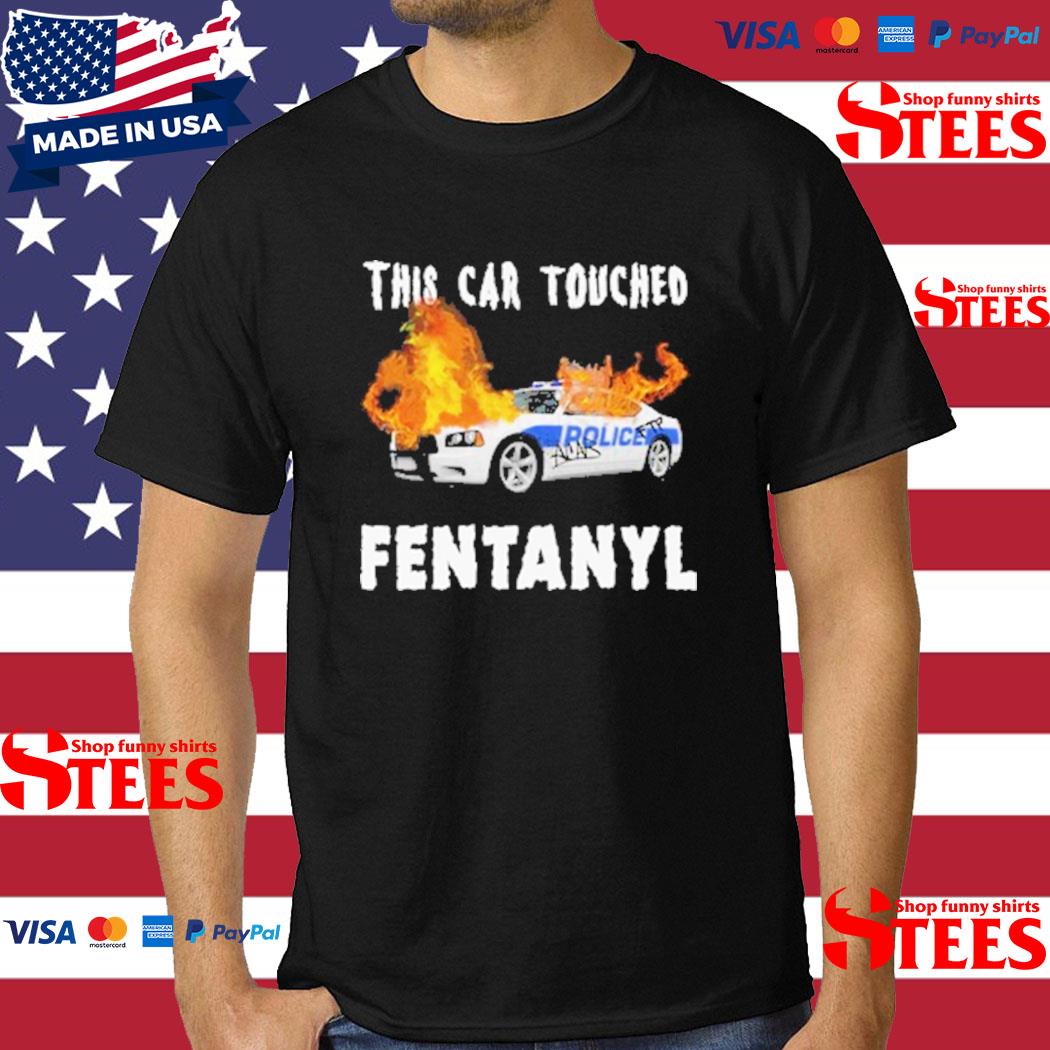 Official Police Car This Car Touched Fentanyl T-shirt