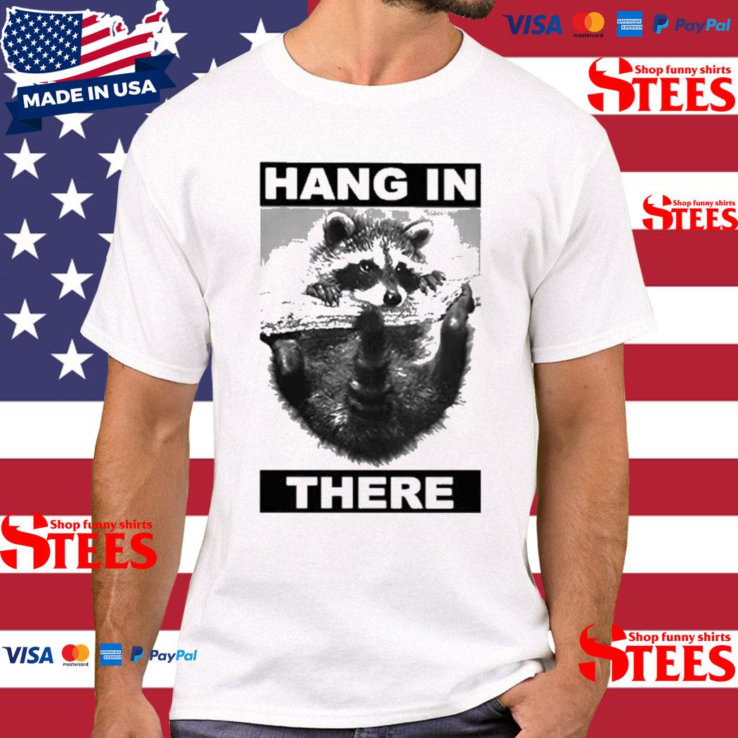 Official Racoon Hang In There Shirt