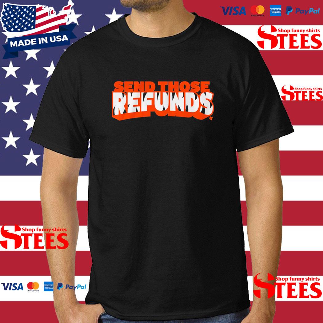 Official Send Those Refunds Shirt