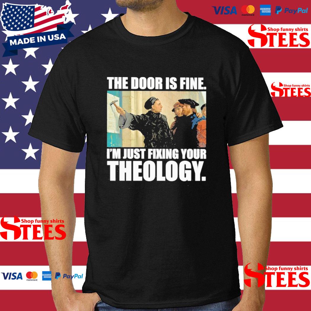 Official the Door Is Fine I'm Just Fixing Your Theology Shirt