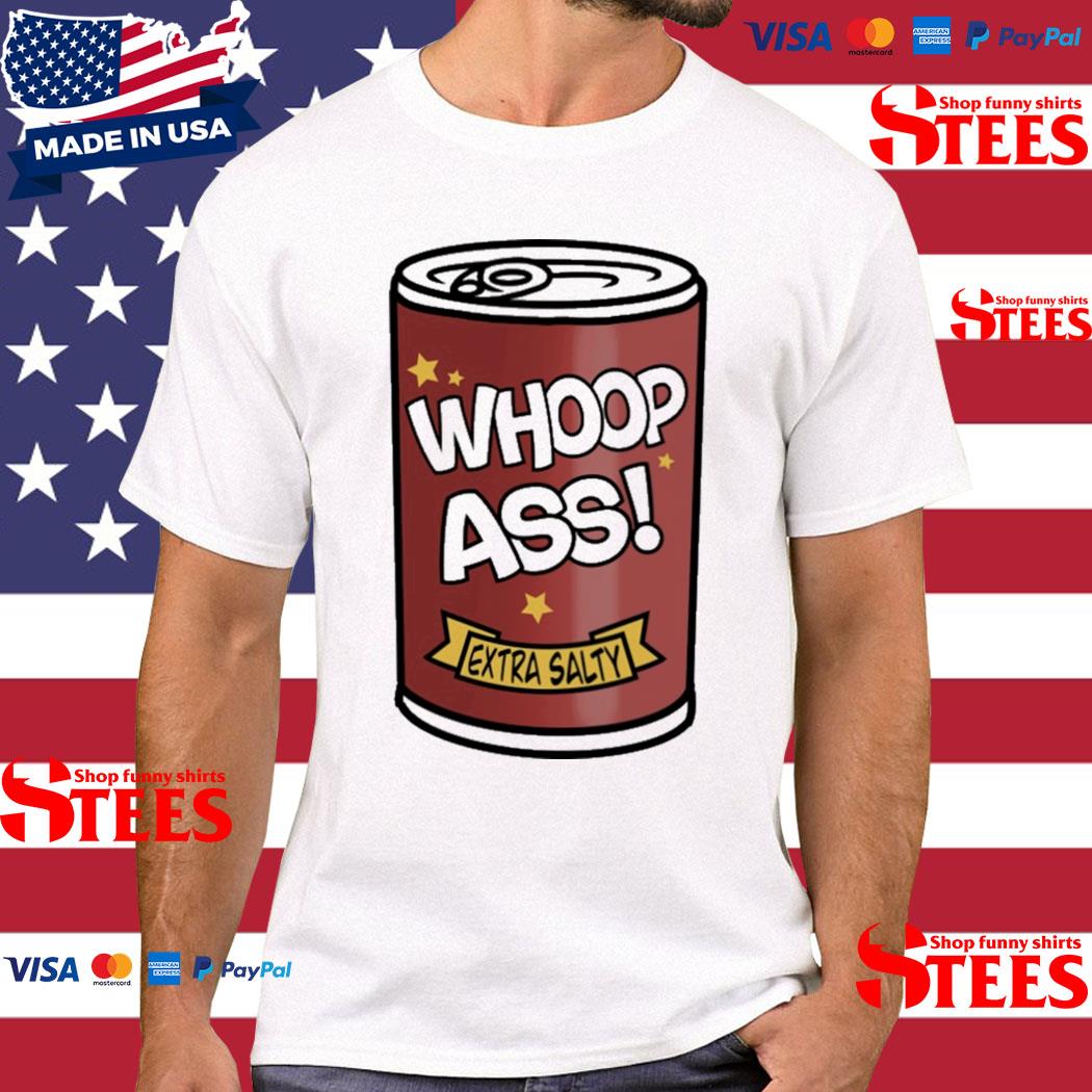 Official Whoop Ass Extra Salty Shirt