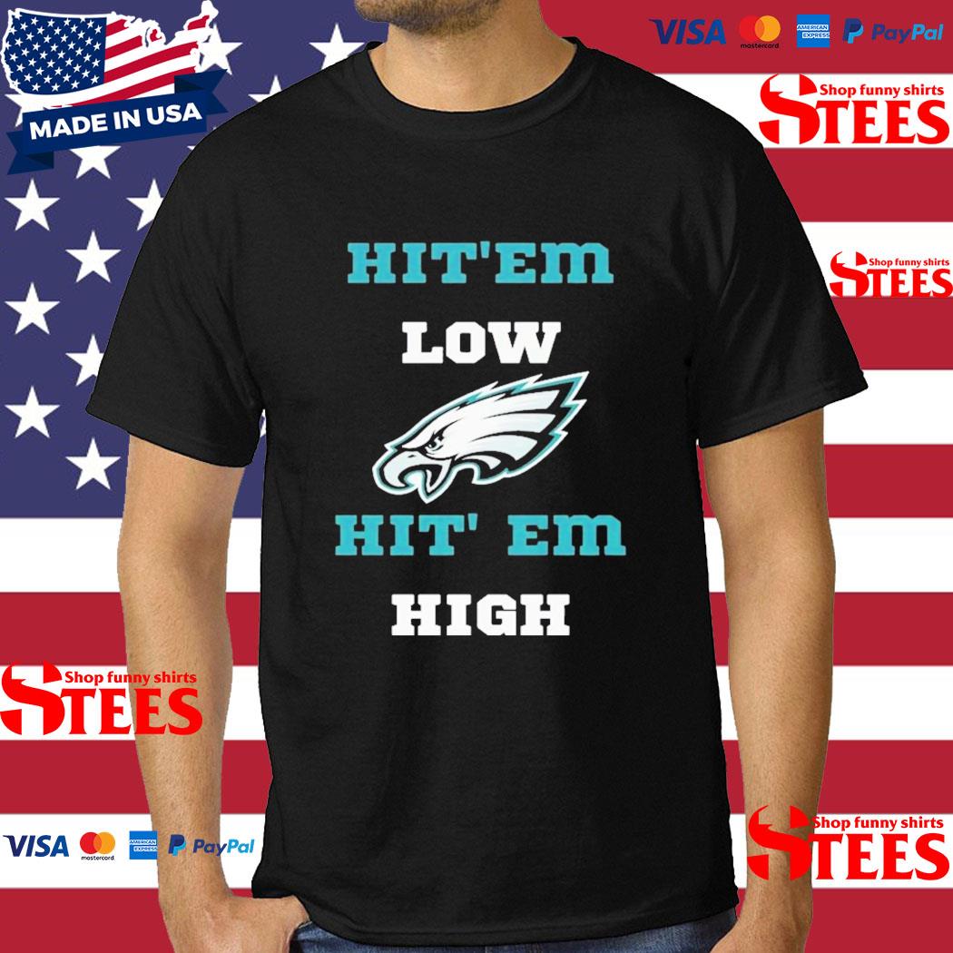 Hit’Em Low Hit’Em High Eagles T-Shirt