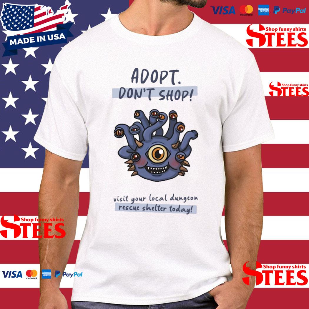 Official adopt Don't Shop Visit Your Local Dungeon Rescue Shelter Today T-Shirt