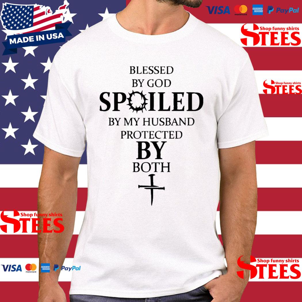 Official Blessed By God Spoiled By My Husband Protected By Both T-shirt