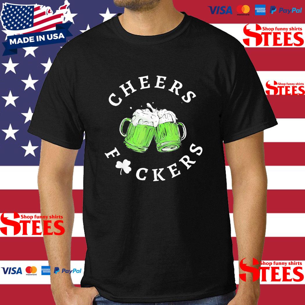 Official Cheers fuckers st patricks day T-shirt
