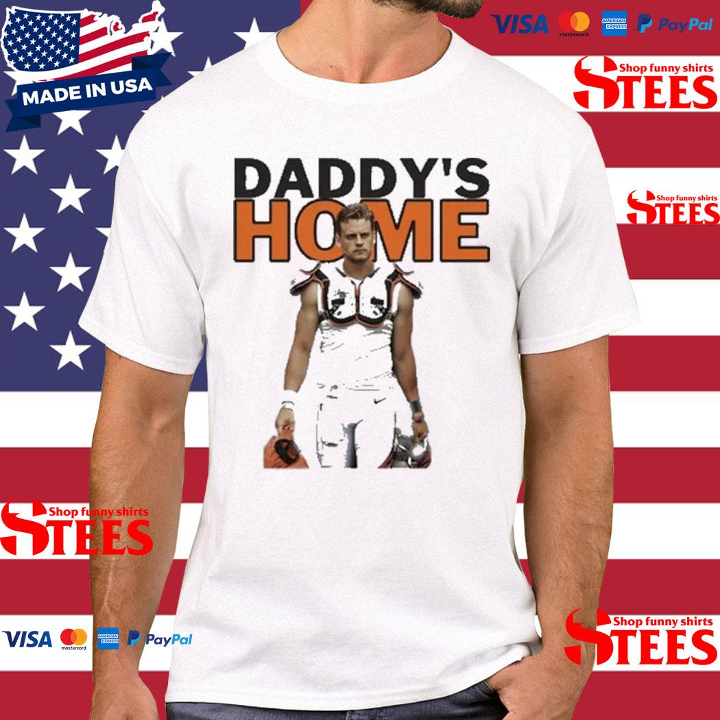 Official cincinnati Bengals Joe Burrow Daddy's Home Shirt