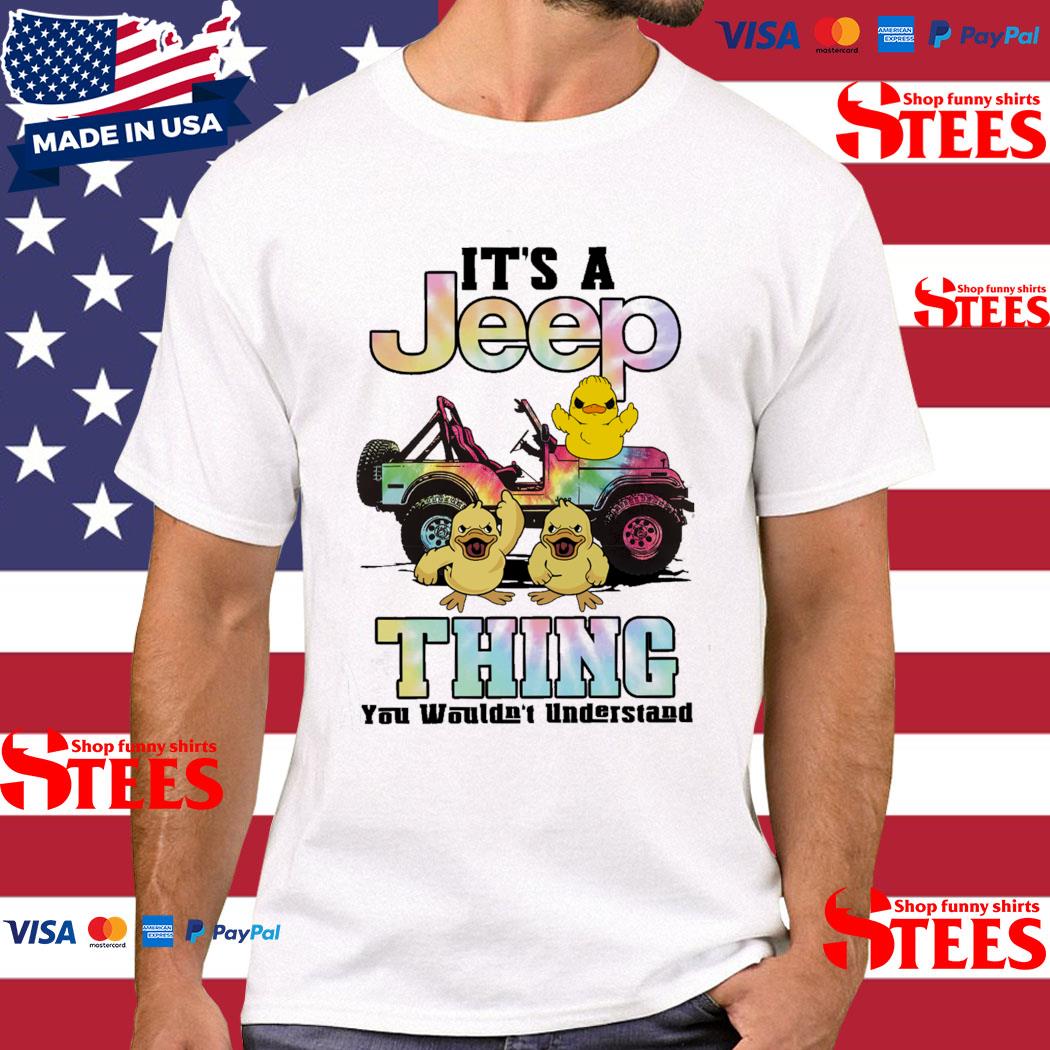 Official Duck It's A Jeep Thing You Wouldn't Understand Shirt