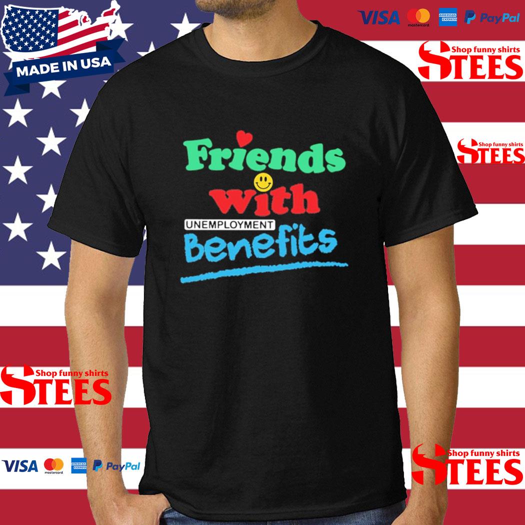 Official friends With Unemployment Benefits Shirt