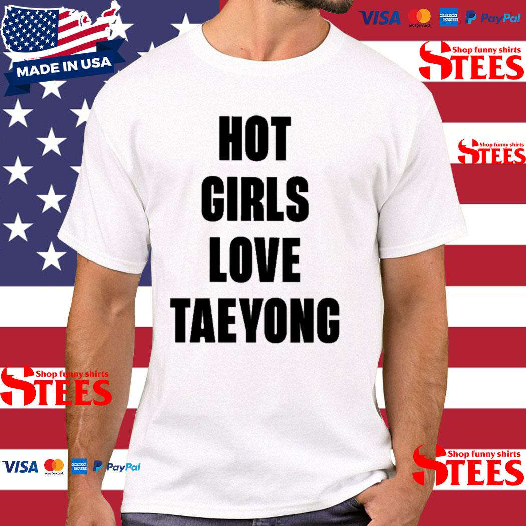 Official hot Girls Love Taeyong Shirt