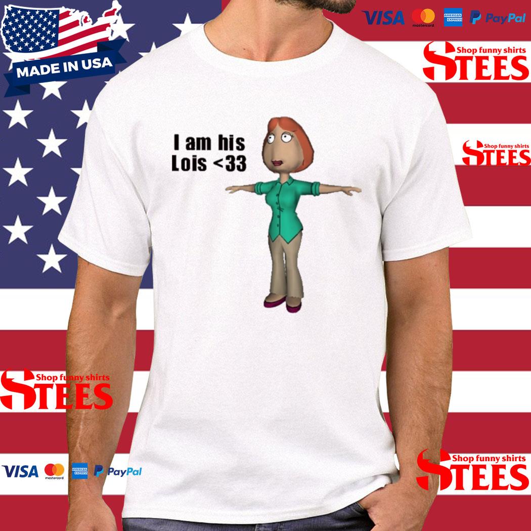 Official i Am His Lois 33 T-shirt