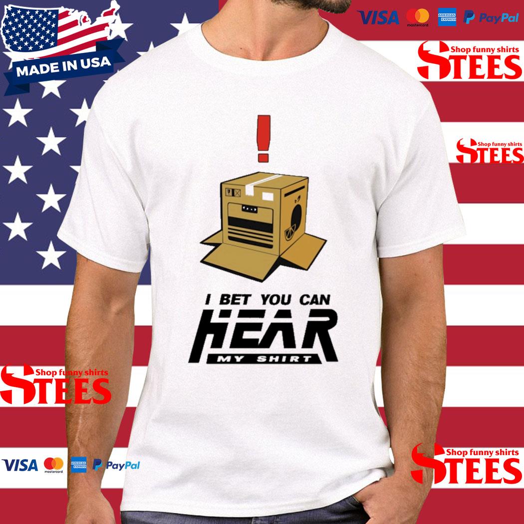 Official I Bet You Can Hear My Shirt