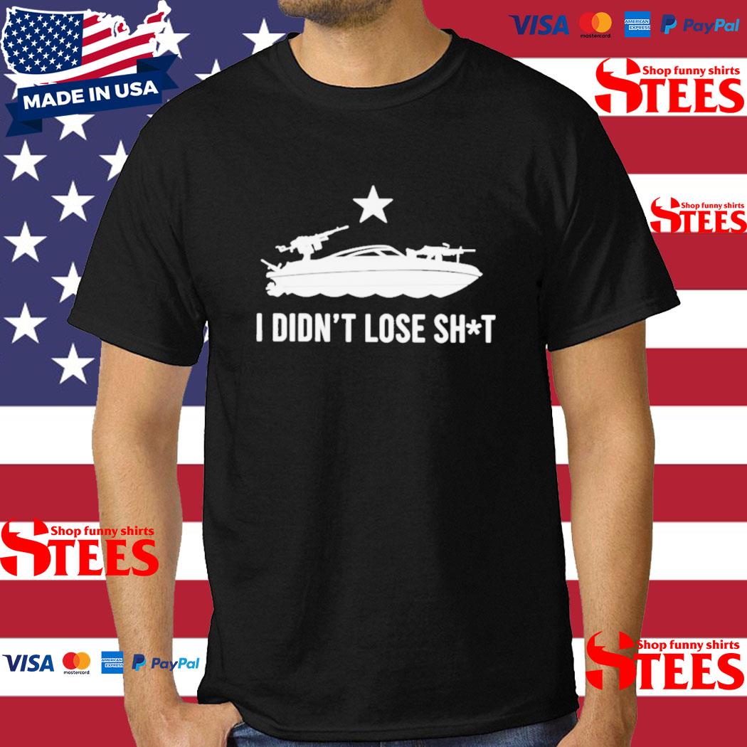 Official I Didn't Lose Shit Shirt