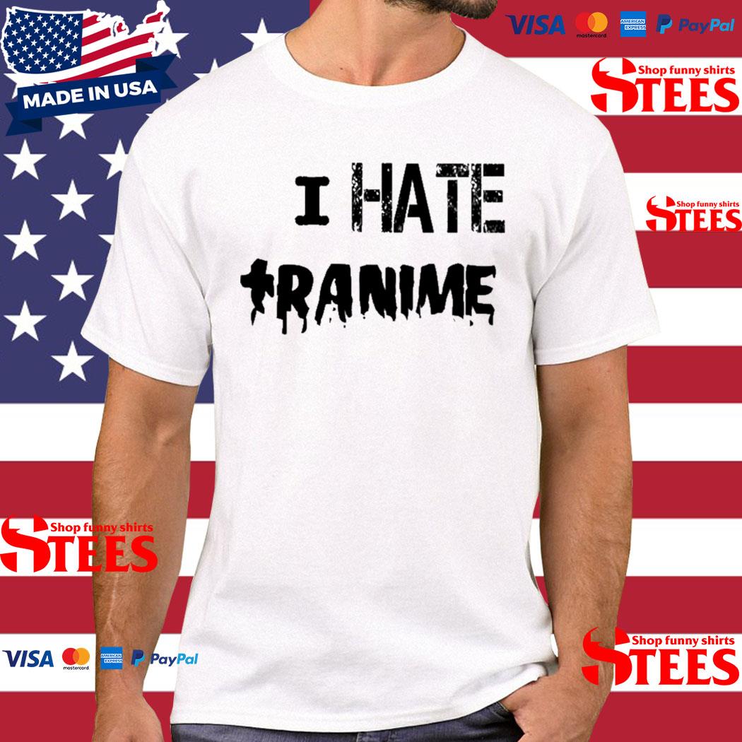 Official i Hate Tranime Shirt