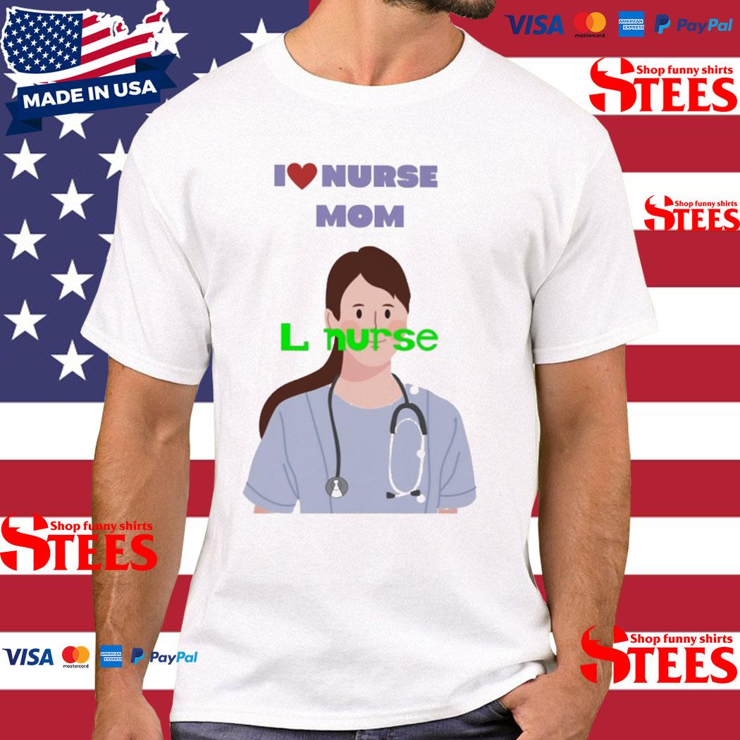 Official i Love Nurse Mom L Nurse Shirt