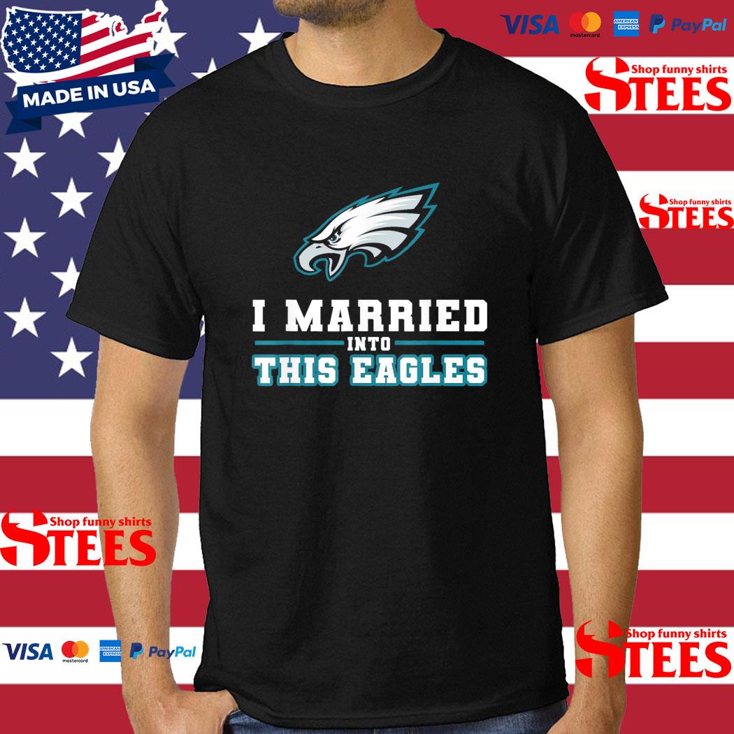Official I Married Into This Eagles T-Shirt