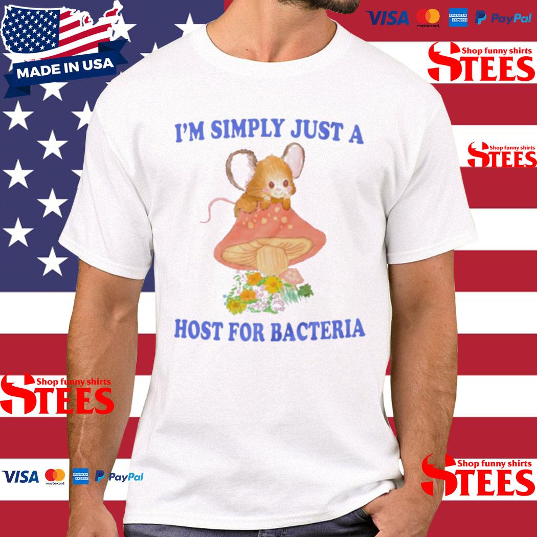 Official i'm Simply Just A Host For Bacteria T-shirt