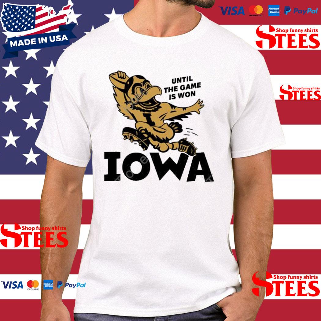 Official iowa Until The Game Is Won Shirt