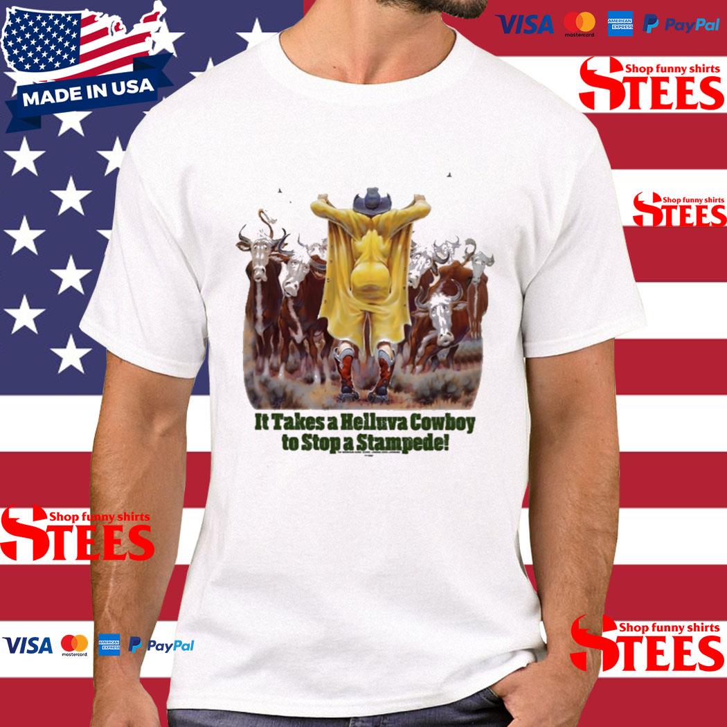 Official It Takes A Helluva Cowboy To Stop A Stampede Shirt