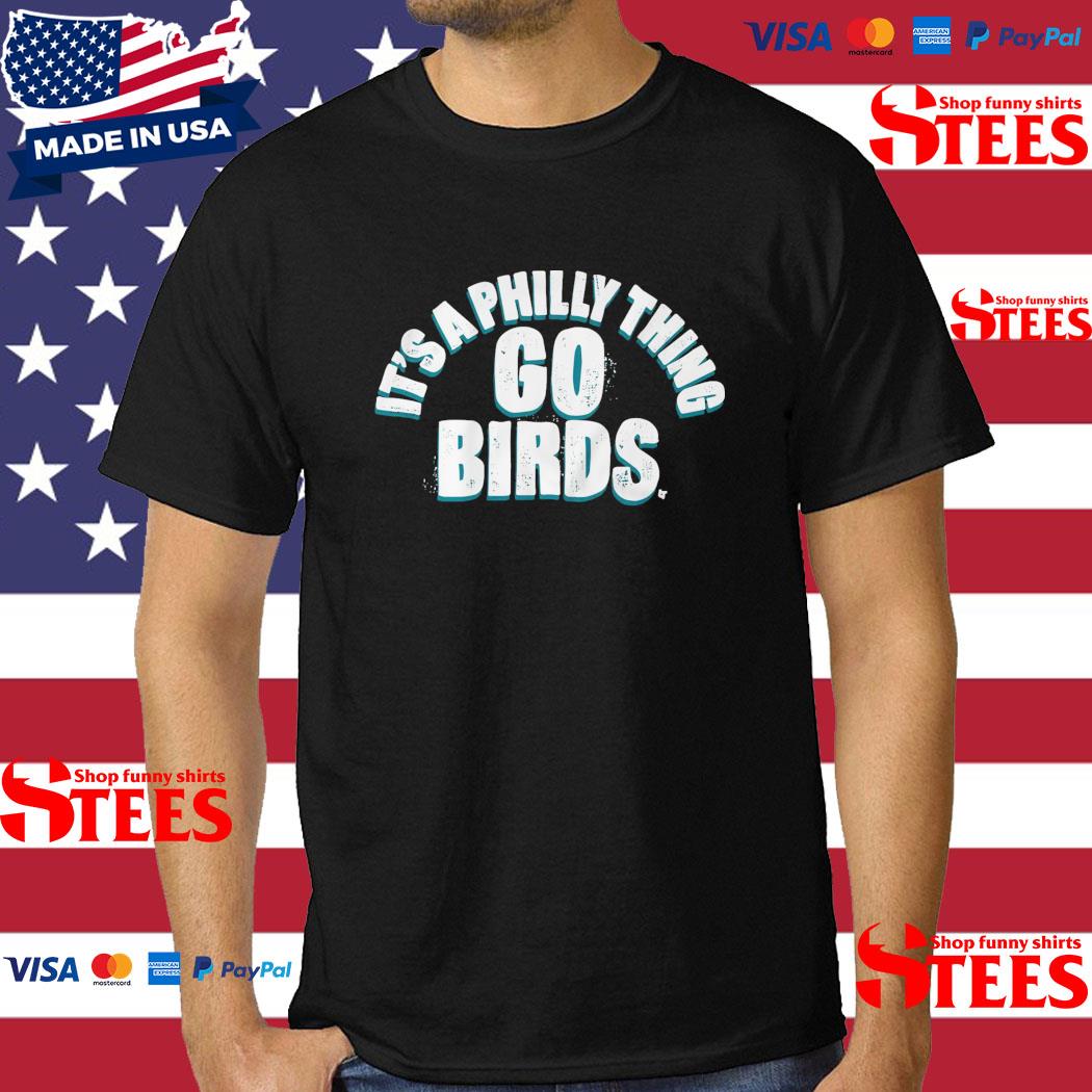 Official It's A Philly Thing Go Birds Shirt