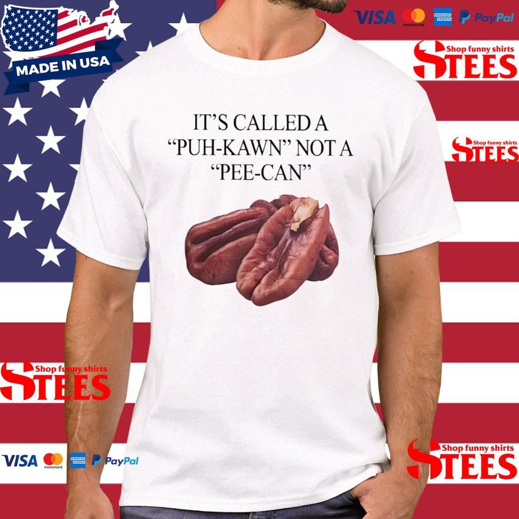 Official It's Called A Puh Kawn Not A Pee Can Shirt