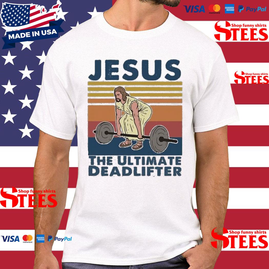 Official jesus The Ultimate Deadlifter Vintage Shirt