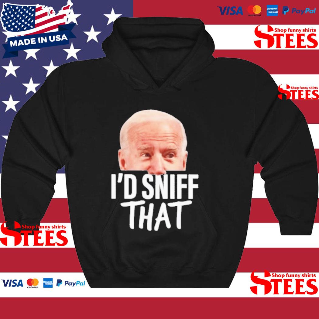 Official joe Biden I'd Sniff That T-s hoodie