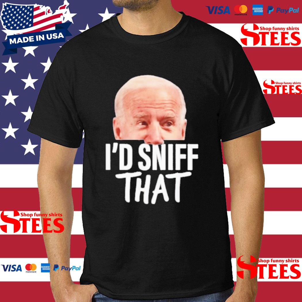 Official joe Biden I'd Sniff That T-shirt