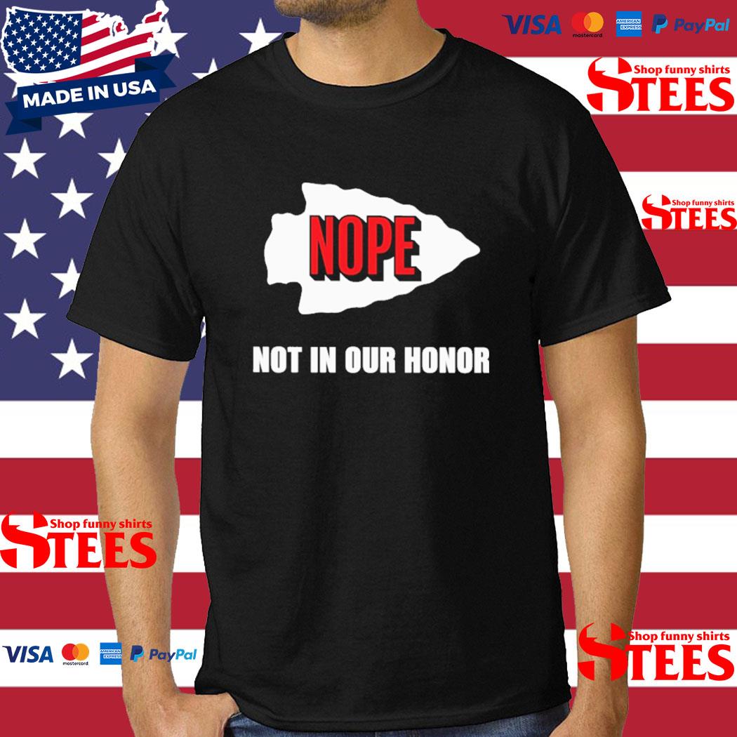 Official Kansas City Chiefs nope not in our honor T-shirt