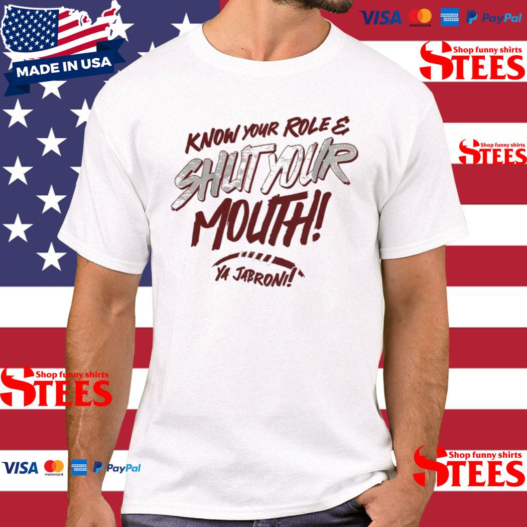 Official know your role and shut your mouth shirt
