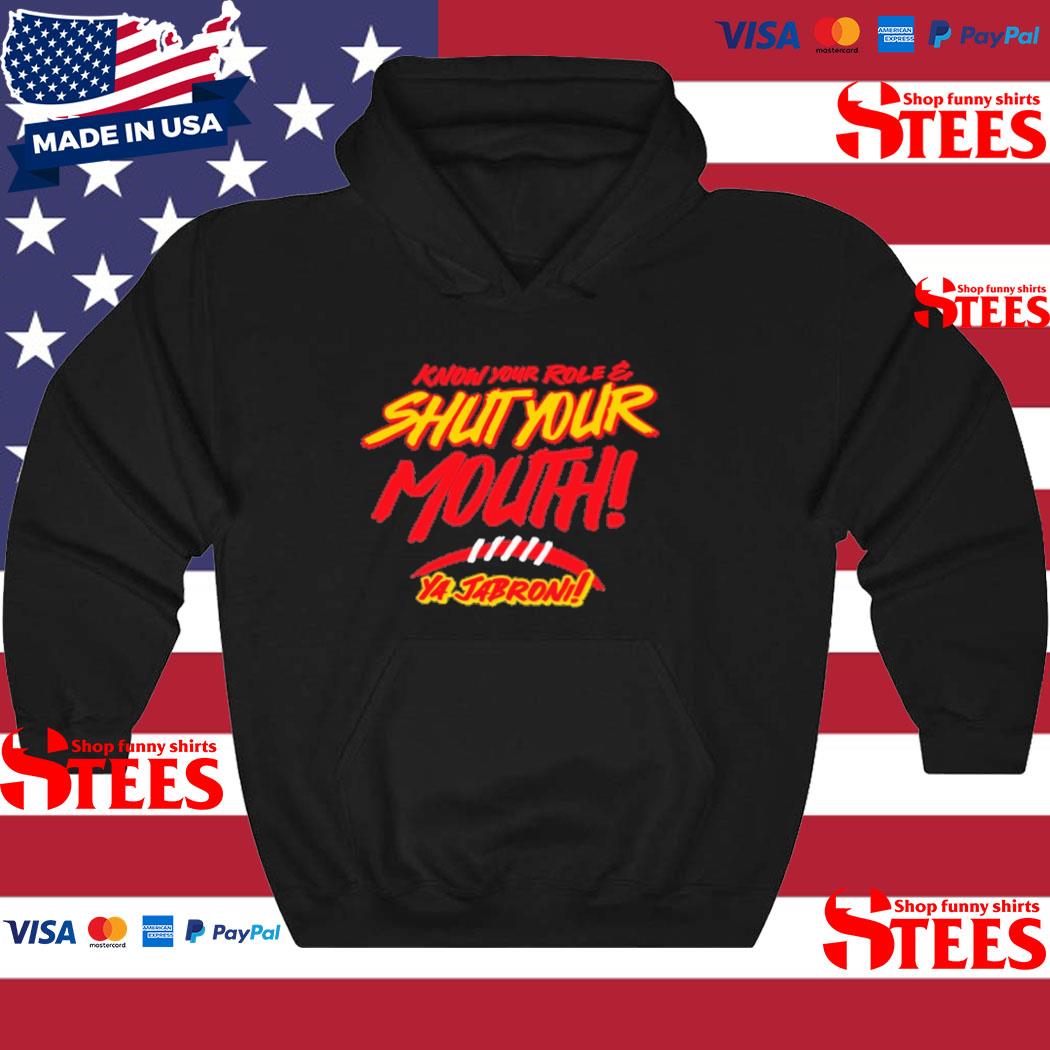 Official know Your Role Shut Your Mouth Ya Jabroni Shirt hoodie