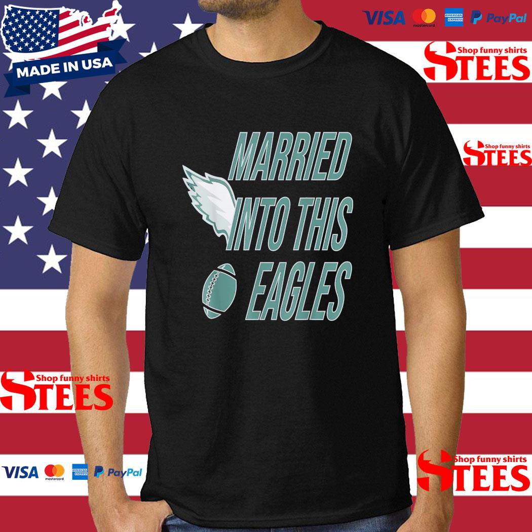 Official Married Into This Eagles T-Shirt