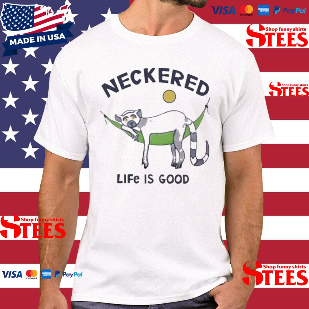 Official Neckered Life Is Good 2023 Shirt