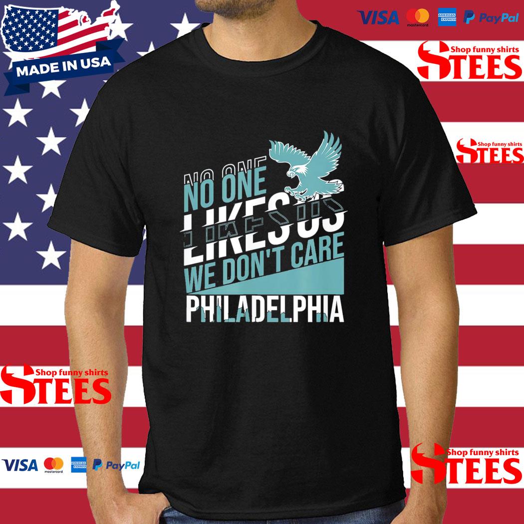 Official No One Likes Us We Don't Care Philadelphia Philly Fan T-Shirt