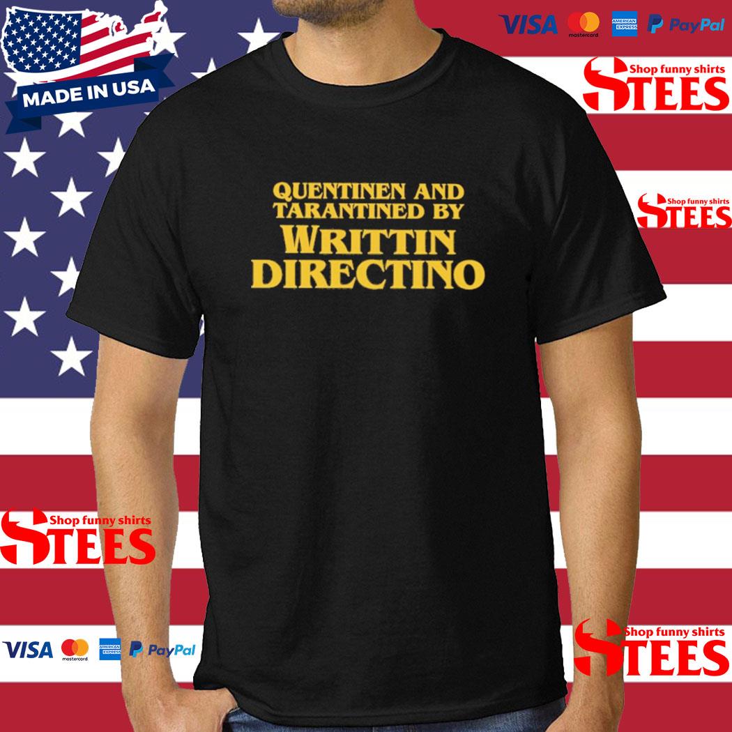 Official quentinen And Tarantined By Writtin Directino T-Shirt