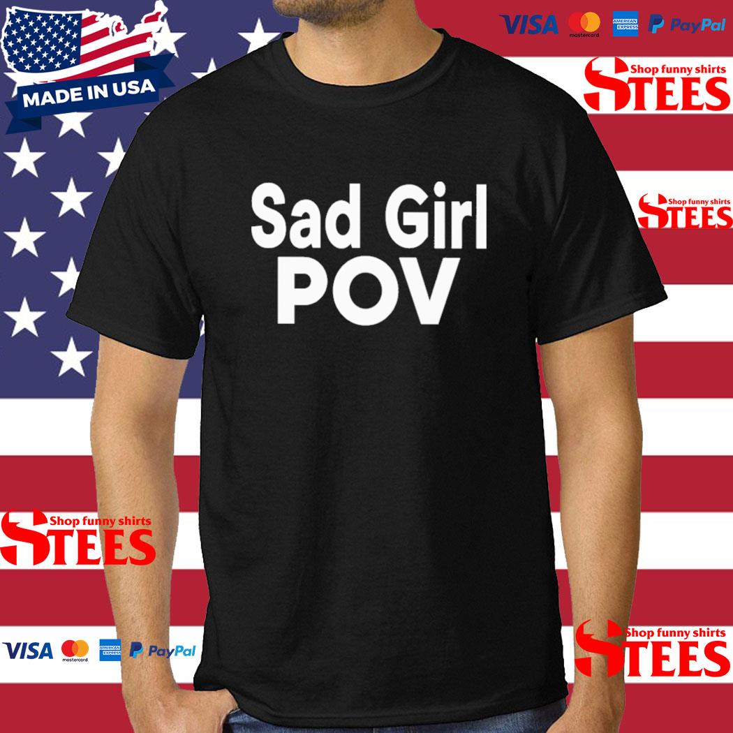 Official Sad girl pov T-shirt