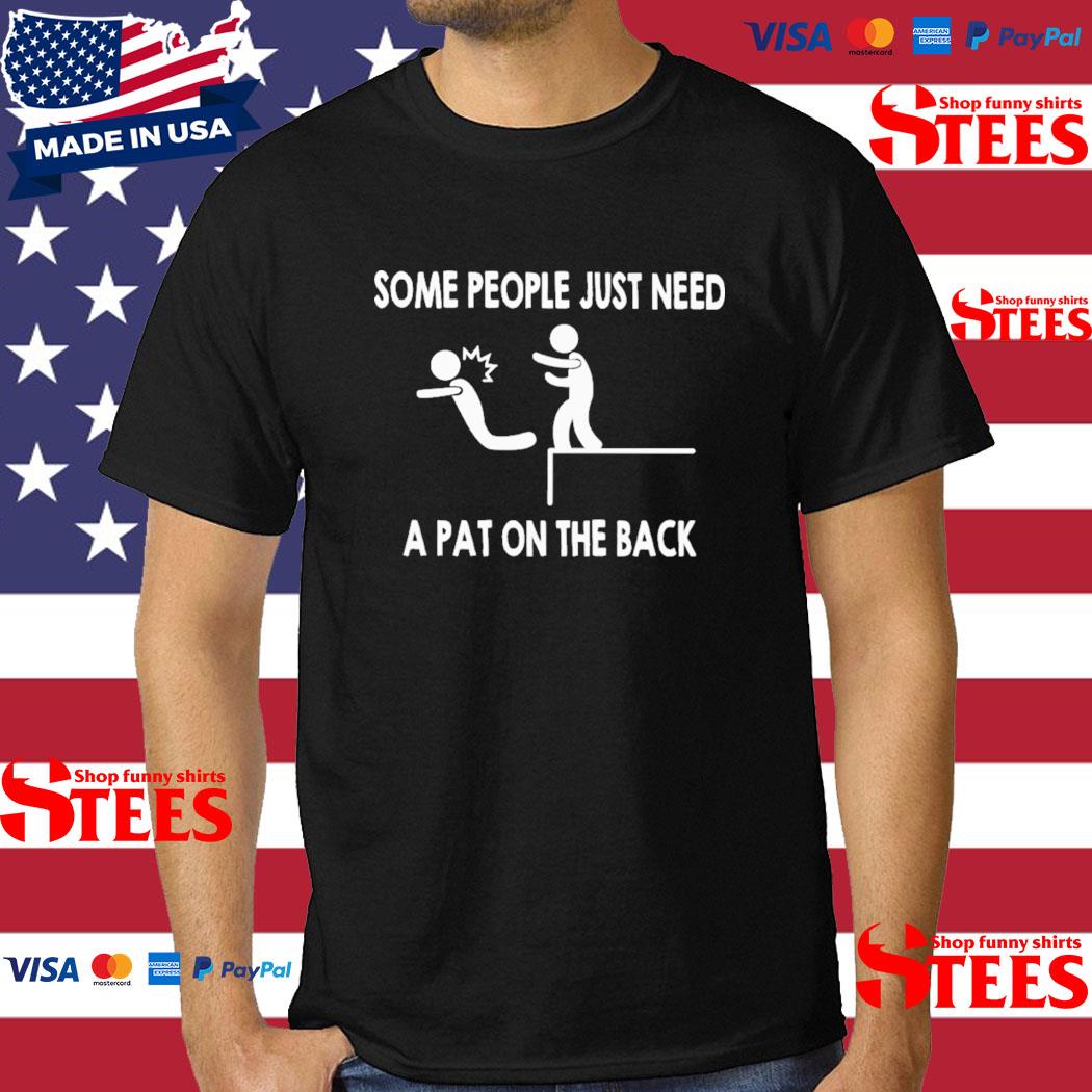 Official Some People Just Need A Pat On The Back Shirt